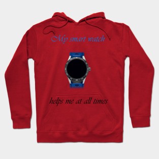 My smart watch helps me at all times Hoodie